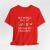 In a World Full of Cunts – You’re My Favourite Funny T-Shirt - Unisex Jersey Short Sleeve Tee