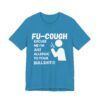 2760621169124808133_2048.jpeg FU-COUGH – Allergic to Your Bullshit Funny T-Shirt - Unisex Jersey Short Sleeve Tee