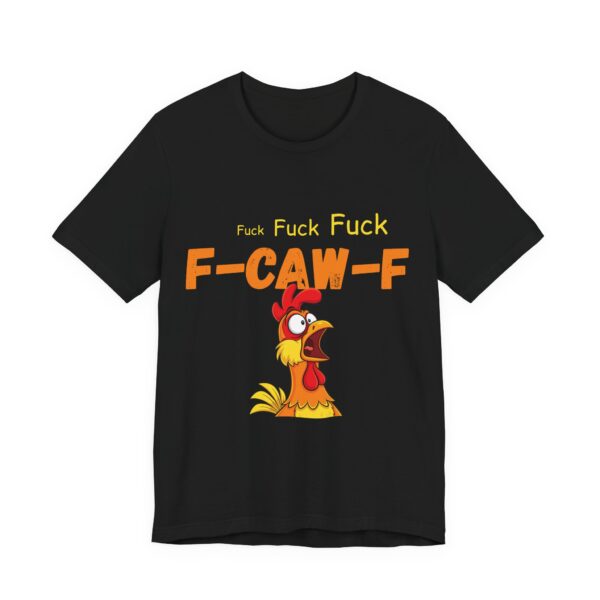 F-Caw-F  – Funny T-Shirt - Unisex Jersey Short Sleeve Tee