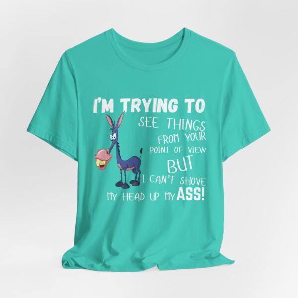 Head up your Ass Funny T-Shirt - Unisex Jersey Short Sleeve Tee