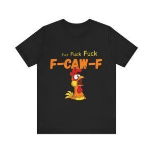 8590251011305053326_2048.jpeg F-Caw-F – Funny T-Shirt - Unisex Jersey Short Sleeve Tee