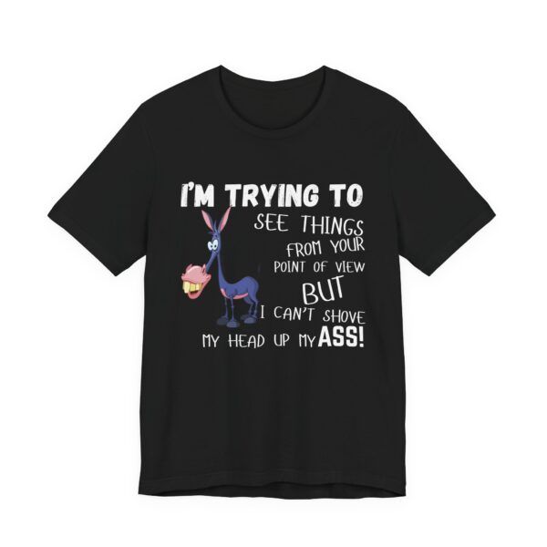 Head up your Ass Funny T-Shirt - Unisex Jersey Short Sleeve Tee