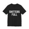 Shitters Full – Funny T-Shirt - Unisex Jersey Short Sleeve Tee