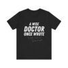 12863971632875496480_2048.jpeg A Wise Doctor Once Wrote – Funny Illegible Handwriting T-Shirt - Unisex Jersey Short Sleeve Tee