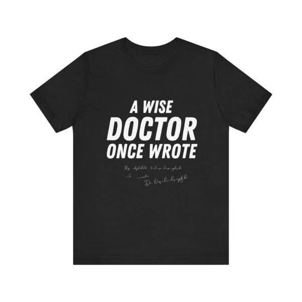 12863971632875496480_2048.jpeg A Wise Doctor Once Wrote – Funny Illegible Handwriting T-Shirt - Unisex Jersey Short Sleeve Tee
