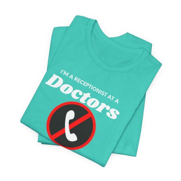 Doctor’s Receptionist T-Shirt – Funny T-Shirt - Unisex Jersey Short Sleeve Tee