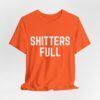 Shitters Full – Funny T-Shirt - Unisex Jersey Short Sleeve Tee