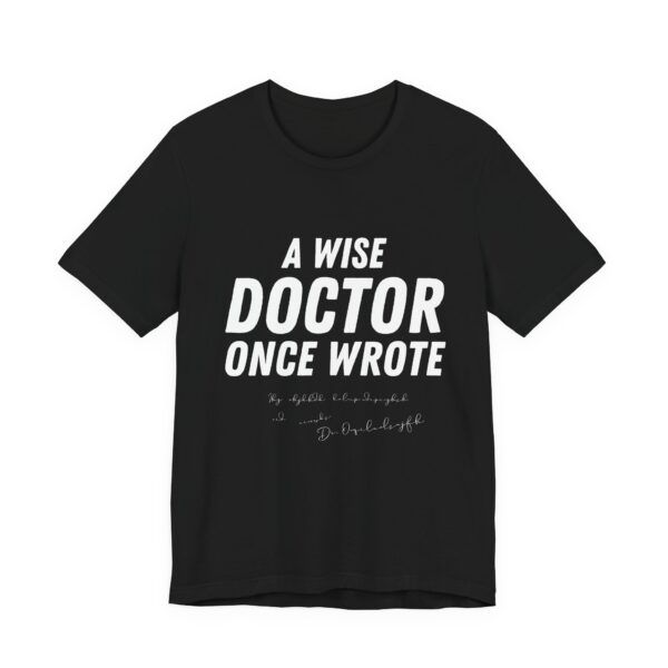 7012904927277858140_2048.jpeg A Wise Doctor Once Wrote – Funny Illegible Handwriting T-Shirt - Unisex Jersey Short Sleeve Tee