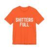 Shitters Full – Funny T-Shirt - Unisex Jersey Short Sleeve Tee