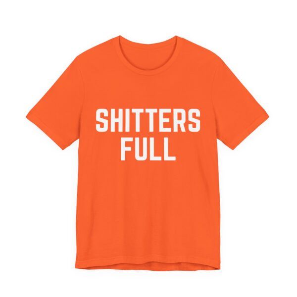 Shitters Full – Funny T-Shirt - Unisex Jersey Short Sleeve Tee
