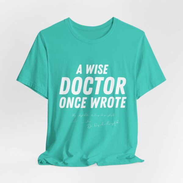 800781262952004346_2048.jpeg A Wise Doctor Once Wrote – Funny Illegible Handwriting T-Shirt - Unisex Jersey Short Sleeve Tee