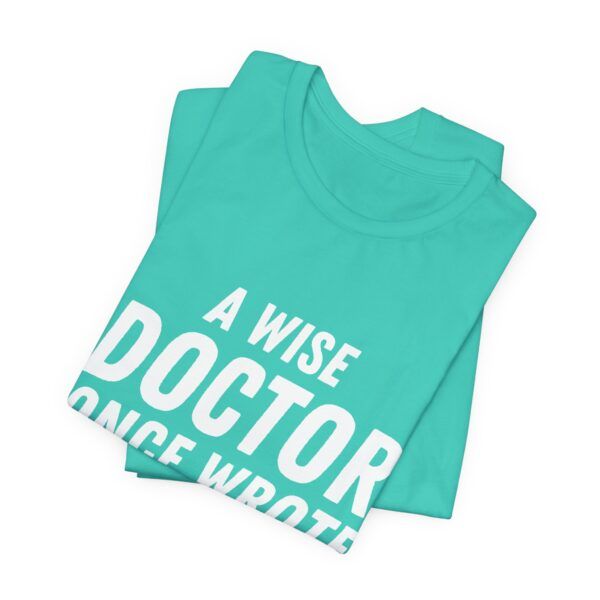9323452663113083678_2048.jpeg A Wise Doctor Once Wrote – Funny Illegible Handwriting T-Shirt - Unisex Jersey Short Sleeve Tee