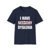 I Have Dyslexia – Funny Wordplay T-Shirt