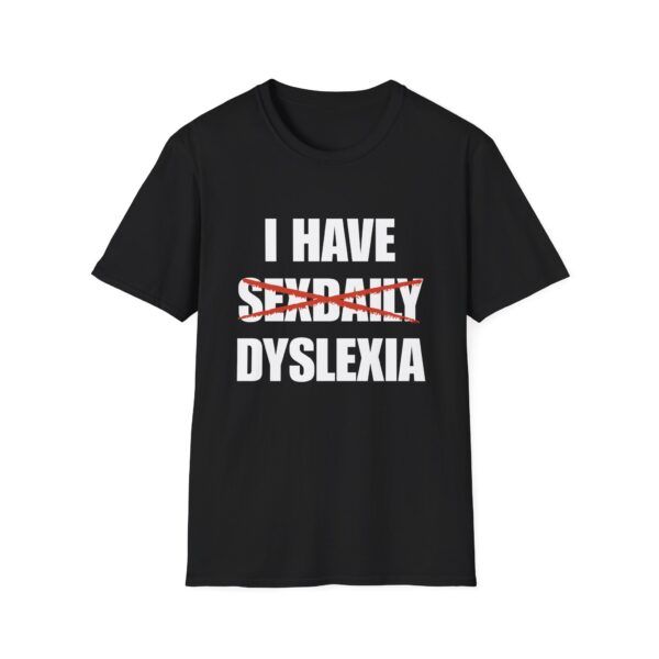 I Have Dyslexia – Funny Wordplay T-Shirt