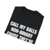 5495242243852470499_2048.jpeg Call My Balls Non-Binary – Funny Offensive T-Shirt