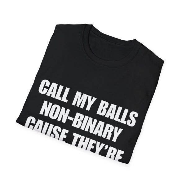 5495242243852470499_2048.jpeg Call My Balls Non-Binary – Funny Offensive T-Shirt