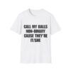 7681195913018835854_2048.jpeg Call My Balls Non-Binary – Funny Offensive T-Shirt