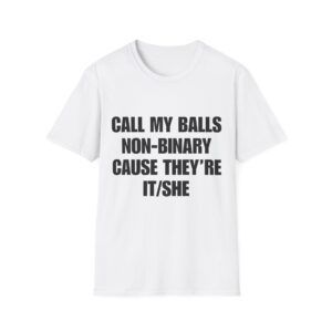 Call My Balls Non-Binary – Funny Offensive T-Shirt