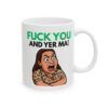 F U and yer ma! Peelers TV Funny Ceramic Mug, (11oz, 15oz)
