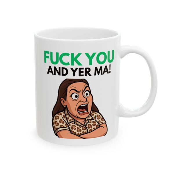 F U and yer ma! Peelers TV Funny Ceramic Mug, (11oz, 15oz)
