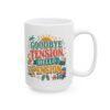 Goodbye Tension, Hello Pension -  Funny Retirement Ceramic Mug, (11oz, 15oz)