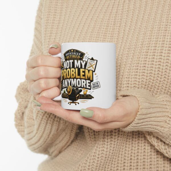 1395990488319765275_2048.jpeg Officially Retired Not my problem anymore - Funny Retirement Ceramic Mug, (11oz, 15oz)