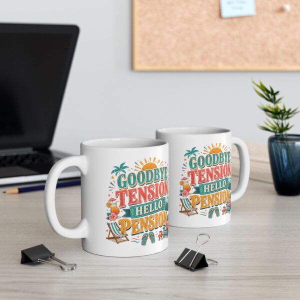 Goodbye Tension, Hello Pension -  Funny Retirement Ceramic Mug, (11oz, 15oz)
