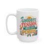 Goodbye Tension, Hello Pension -  Funny Retirement Ceramic Mug, (11oz, 15oz)
