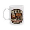 Retired 2026 Still Grumpy -  Funny Retirement Ceramic Mug, (11oz, 15oz)