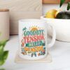 Goodbye Tension, Hello Pension -  Funny Retirement Ceramic Mug, (11oz, 15oz)
