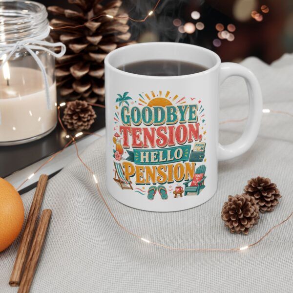 Goodbye Tension, Hello Pension -  Funny Retirement Ceramic Mug, (11oz, 15oz)