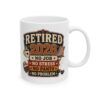 Retired 2026 No Job, Stress, Pants, Problem -  Funny Retirement Ceramic Mug, (11oz, 15oz)