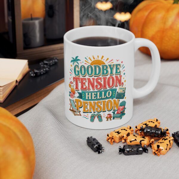 Goodbye Tension, Hello Pension -  Funny Retirement Ceramic Mug, (11oz, 15oz)