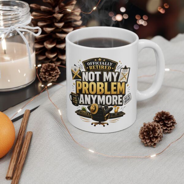 7007490399618752832_2048.jpeg Officially Retired Not my problem anymore - Funny Retirement Ceramic Mug, (11oz, 15oz)