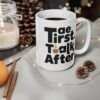 10868617576459431066_2048.jpeg Coffee Mug — "Tea First, Talk After" Ceramic Cup (11oz & 15oz)
