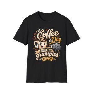 A Coffee a day keeps the grumpies away — Funny T-shirt