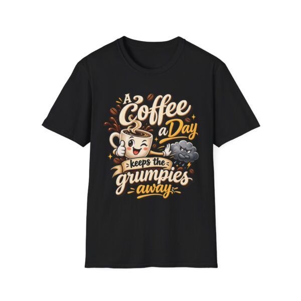 A Coffee a day keeps the grumpies away — Funny T-shirt