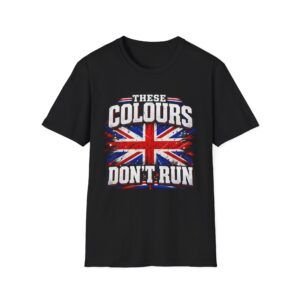These Colours Don't Run — Funny T-shirt