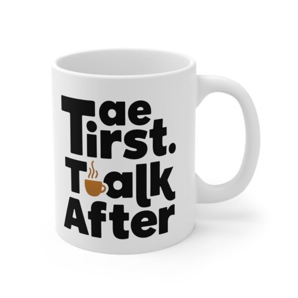 14831845131238939489_2048.jpeg Coffee Mug — "Tea First, Talk After" Ceramic Cup (11oz & 15oz)