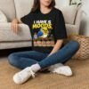 I have 5 moods — Funny T-shirt
