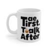 4784416314057377737_2048.jpeg Coffee Mug — "Tea First, Talk After" Ceramic Cup (11oz & 15oz)