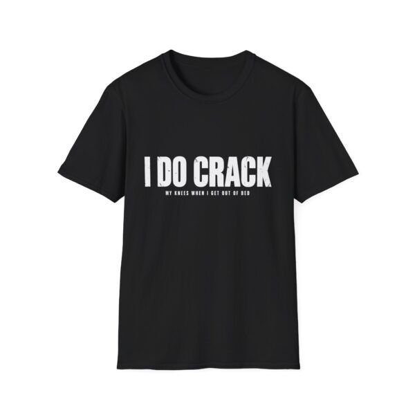 I DO CRACK — Funny T-shirt